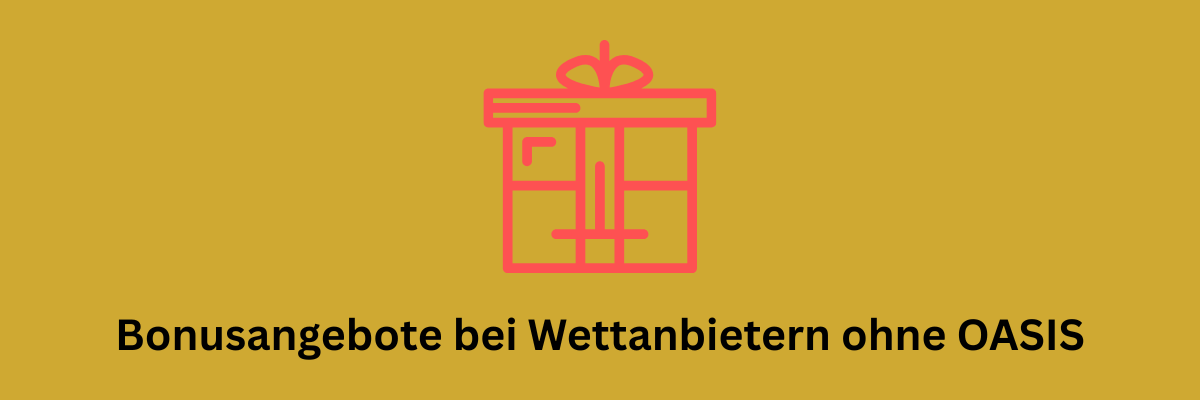 Bonusangebote bei Wettanbietern ohne OASIS